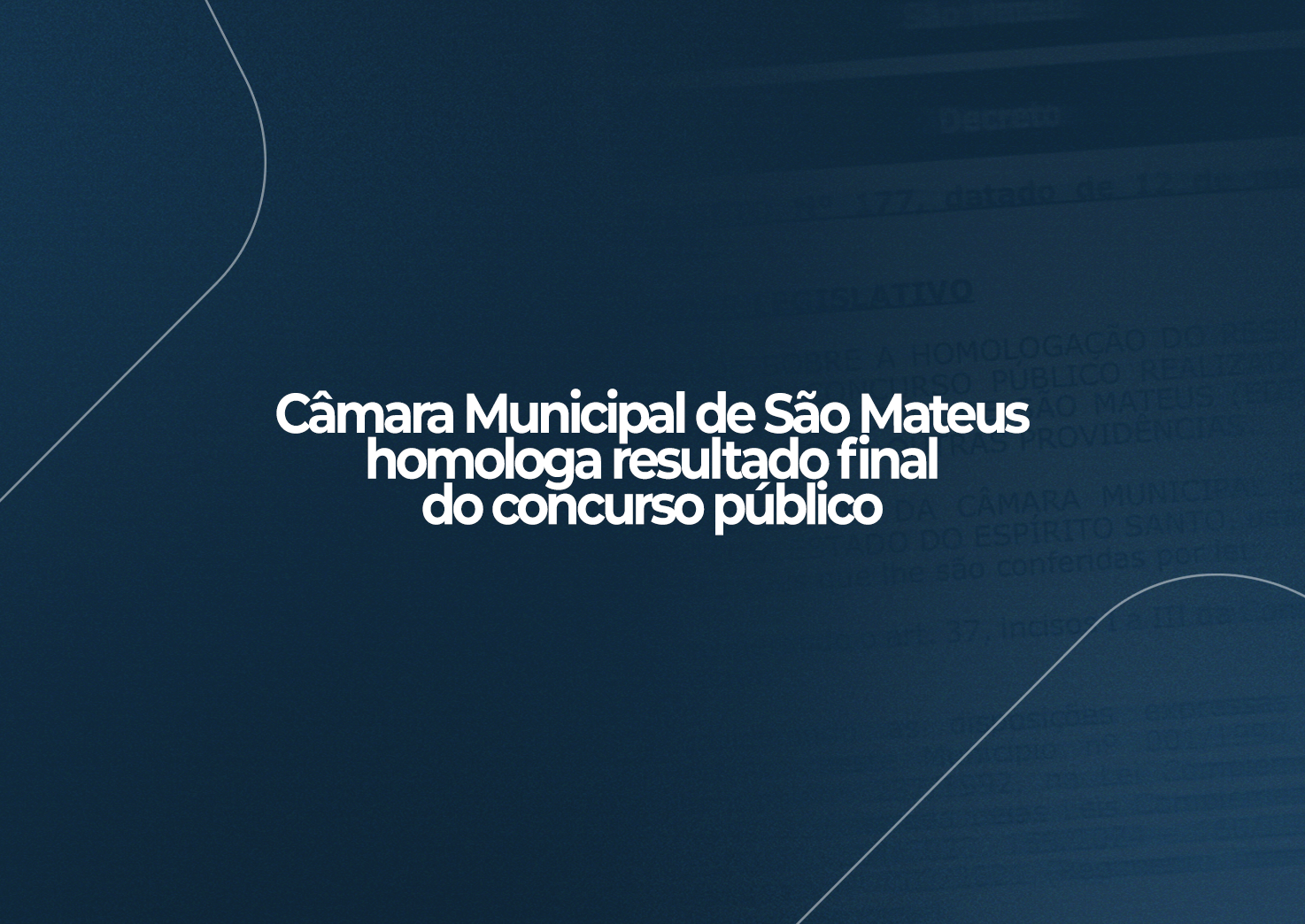 Notícia Câmara Municipal de São Mateus homologa resultado final do concurso público.